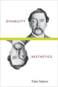 Disability Aesthetics (Corporealities: Discourses of Disability)