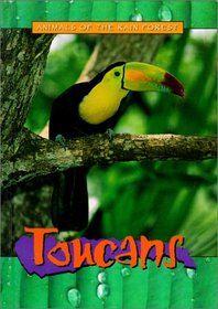 Toucans (Animals of the Rain Forest)