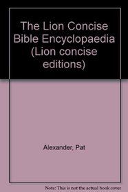 The Lion Concise Bible Encyclopaedia (Lion concise editions)