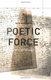 Poetic Force: Poetry after Kant (Meridian: Crossing Aesthetics)