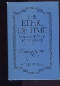 Ethic of Time:  Structures of Experiences in Shakespeare