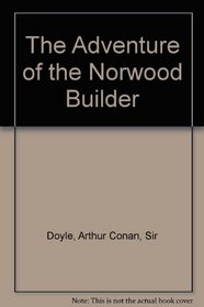 The Adventure of the Norwood Builder