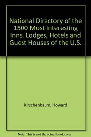 National Directory of the 1500 Most Interesting Inns, Lodges, Hotels and Guest Houses of the U.S.