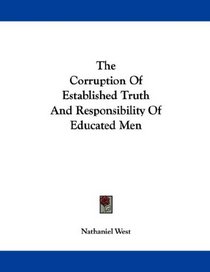 The Corruption Of Established Truth And Responsibility Of Educated Men