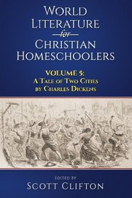 World Literature for Christian Homeschoolers Volume 5: A Tale of Two Cities