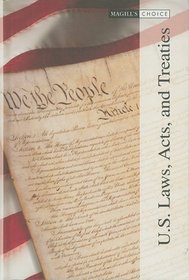U.S. Laws, Acts, and Treaties (Magill's Choice)