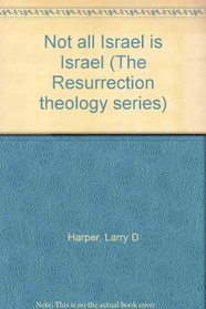 Not all Israel is Israel (The Resurrection theology series)