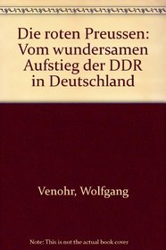 Die roten Preussen: Vom wundersamen Aufstieg der DDR in Deutschland (German Edition)