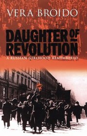Daughter of the Revolution: A Russian Girlhood Remembered