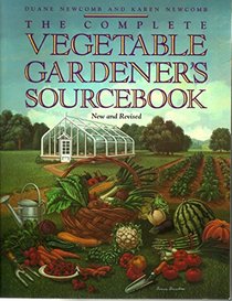 The Complete Vegetable Gardener's Sourcebook