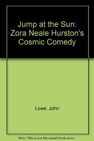 Jump at the Sun: Zora Neale Hurston's Cosmic Comedy