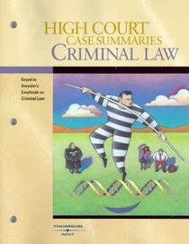 High Court Case Summaries on Criminal Law (Keyed to Dressler, 4th) (High Court Case Summaries)