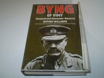 Byng of Vimy: General and Governor General