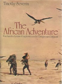 The African adventure;: Four hundred years of exploration in the dangerous continent