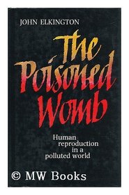 The poisoned womb: Human reproduction in a polluted world