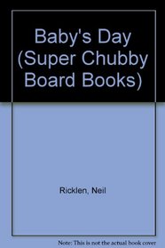 BABY'S DAY: SUPER CHUBBY (Super Chubby Board Books)