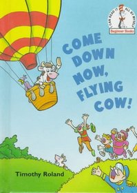 Come Down Now, Flying Cow! (Beginner Books(R))