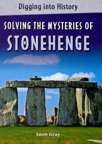 Solving the Mysteries of Stonehenge (Digging Into History)