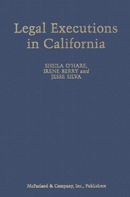 Legal Executions in California: A Comprehensive Registry, 1851-2005