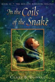 In the Coils of the Snake (Hollow Kingdom, Bk 3)