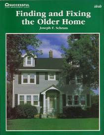 Finding and fixing the older home (Successful home improvement series)