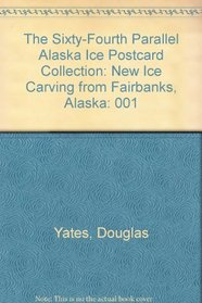 The Sixty-Fourth Parallel Alaska Ice Postcard Collection: New Ice Carving from Fairbanks, Alaska