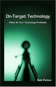 On-Target Technology: Make All Your Technology Profitable