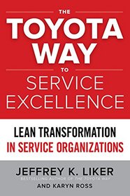 The Toyota Way to Service Excellence: Lean Transformation in Service Organizations
