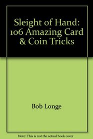 Sleight of Hand: 106 Amazing Card & Coin Tricks