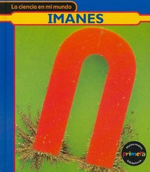 Imanes / Magnets (La Ciencia En Mi Mundo / My World of Science)