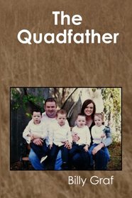 The Quadfather: Raising Quadruplets from Birth to Age Three