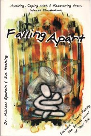 Falling Apart: Avoiding, Coping With & Recovering from Stress Breakdown