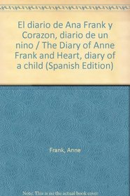 El diario de Ana Frank y Corazon, diario de un nino / The Diary of Anne Frank and Heart, diary of a child (Spanish Edition)
