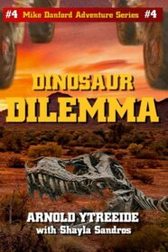 Dinosaur Dilemma (Mike Danford Adventure Series)