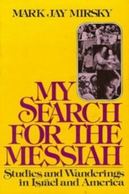 My Search for the Messiah: Studies and Wanderings in Israel and America
