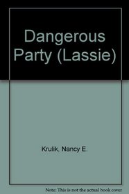 Lassie: Dangerous Party - Book 6