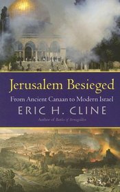 Jerusalem Besieged : From Ancient Canaan to Modern Israel