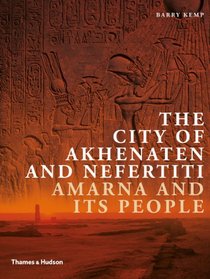 The City of Akhenaten and Nefertiti: Amarna and Its People (New Aspects of Antiquity)