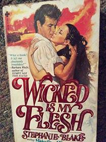 Wicked is My Flesh