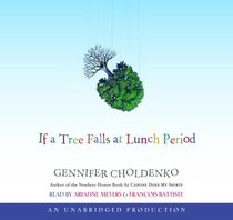 If a Tree Falls at Lunch Period, Narrated By Adriadne Meyers, 4 Cds [Complete & Unabridged Audio Work]