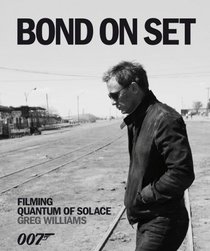 Bond on Set: Filming Quantum of Solace (007)