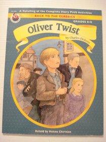 Oliver Twist by Charles Dickens: A retelling of the complete stories plus activities (Back to the classics)