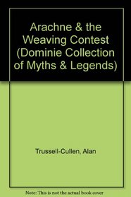 Arachne and the Weaving Contest: A Greek Legend (Dominie Collection of Myths & Legends)