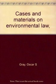 Cases and materials on environmental law,