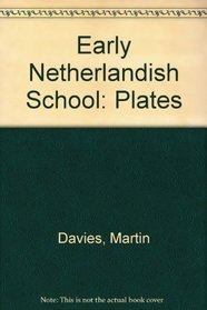 Early Netherlandish School: Plates