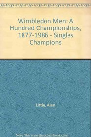 Wimbledon Men: A Hundred Championships, 1877-1986 - Singles Champions