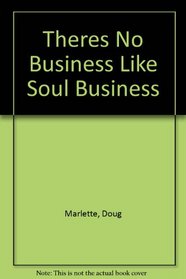 Theres No Business Like Soul Business