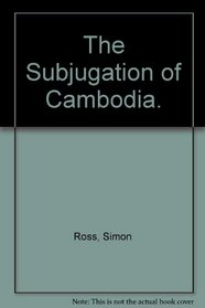 The Subjugation of Cambodia.