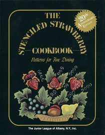 The Stenciled Strawberry Cookbook: Patterns for Fine Dining