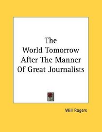 The World Tomorrow After The Manner Of Great Journalists